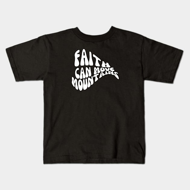 FAITH CAN MOVE MOUNTAINS Kids T-Shirt by Faith & Freedom Apparel 